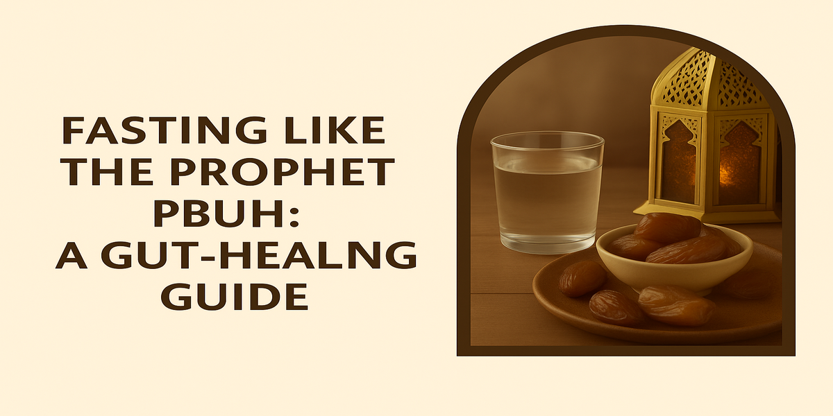 Fasting Like the Prophet (PBUH) — A holistic guide to Sunnah fasting and gut health benefits, blending prophetic wisdom with modern science